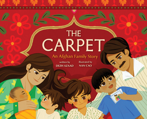 The Carpet: An Afghan Family Story By Dezh Azaad, Nan Cao (Illustrator) Cover Image
