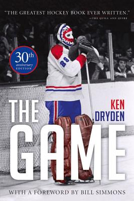 The Game: 30th Anniversary Edition By Ken Dryden, Bill Simmons (Foreword by) Cover Image