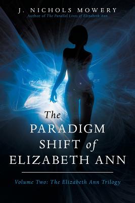 The Paradigm Shift of Elizabeth Ann: Volume Two: The Elizabeth Ann Trilogy