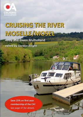 Cruising the River Moselle/Mosel: A guide to cruising the river from Neuves-Maison to Koblenz, with details of locks, moorings and facilities Cover Image