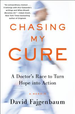 Chasing My Cure: A Doctor's Race to Turn Hope into Action; A Memoir Cover Image