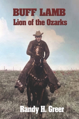 Buff Lamb: Lion of the Ozarks By Randy H. Greer Cover Image