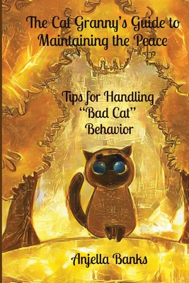 The Cat Granny's Guide to Maintaining the Peace: - Tips for Handling 