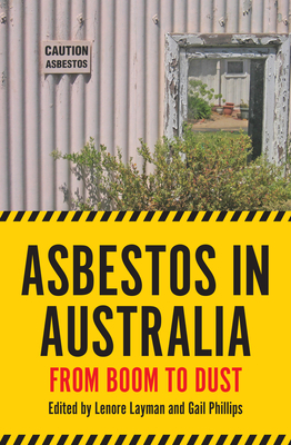 Asbestos in Australia: From Boom to Dust (Australian History) By Lenore Layman (Editor), Gail Phillips (Editor) Cover Image