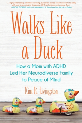 Walks Like A Duck: How a Mom with ADHD Led Her Neurodiverse Family to Peace of Mind Cover Image
