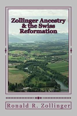 Zollinger Ancestry & the Swiss Reformation