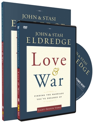 Love and War Participant's Guide with DVD: Finding the Marriage You've Dreamed of [With DVD] By John Eldredge, Stasi Eldredge Cover Image