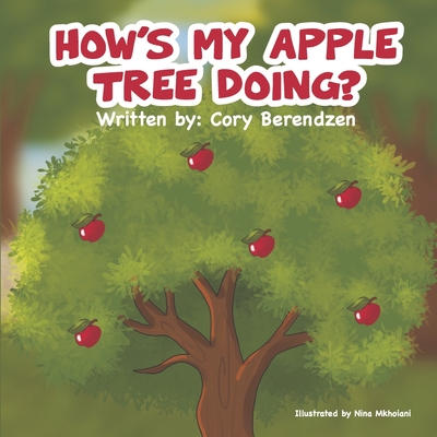 How's My Apple Tree Doing? By Cory Berendzen, Nina Mkhoiani (Illustrator) Cover Image
