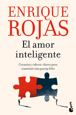 El Amor Inteligente: Corazón Y Cabeza. Claves Para Construir Una Pareja Felíz / Smart Love By Enrique Rojas Cover Image