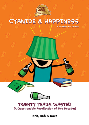 Cyanide & Happiness: Twenty Years Wasted By Kris Wilson (Created by), Rob Denbleyker (Created by), Dave Mcelfatrick (Created by) Cover Image