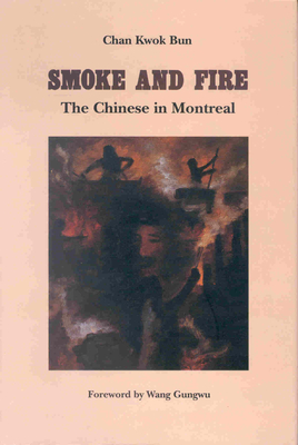 Smoke and Fire: The Chinese in Montreal By Chan Kwok Bun Cover Image