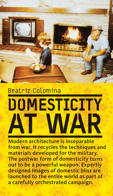 Domesticity at War By Beatriz Colomina Cover Image