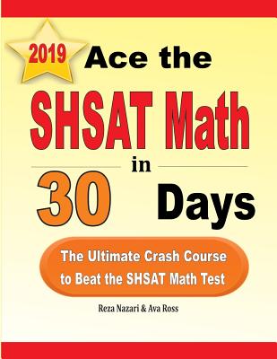 Ace the SHSAT Math in 30 Days: The Ultimate Crash Course to Beat the SHSAT Math Test Cover Image