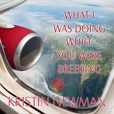 What I Was Doing While You Were Breeding Lib/E: A Memoir Cover Image