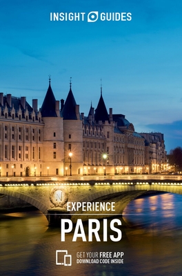 Insight Guides Experience Paris (Travel Guide with Free Ebook) (Insight Experience Guides) By Insight Guides Cover Image