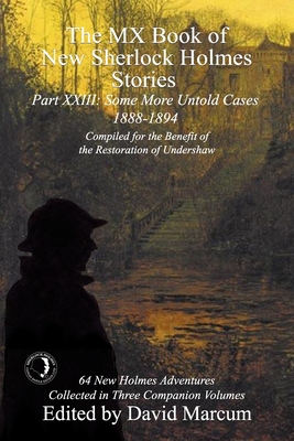 The MX Book of New Sherlock Holmes Stories Some More Untold Cases Part XXIII: 1888-1894 Cover Image