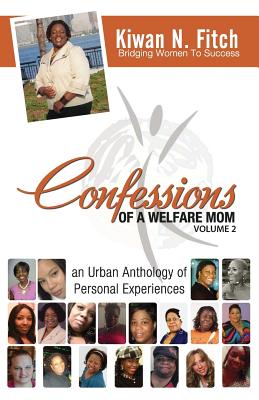 Confessions of a Welfare Mom - Volume 2 By Kiwan Fitch (Compiled by) Cover Image