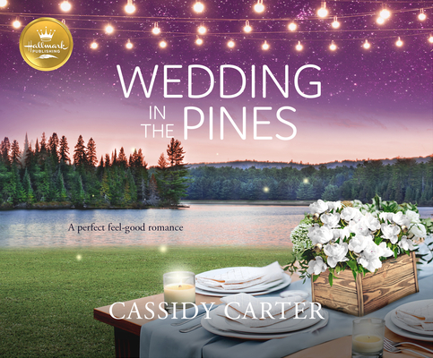 Wedding in the Pines: A Perfect Feel-Good Romance from Hallmark Publishing Cover Image