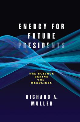 Energy for Future Presidents: The Science Behind the Headlines Cover Image