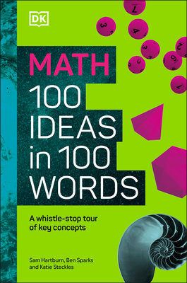 Math 100 Ideas in 100 Words: A Whistle-stop Tour of Science’s Key Concepts Cover Image