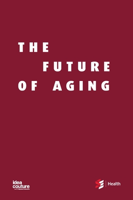 The Future of Aging By Shirlee Sharkey, Zayna Khayat, Paul Holyoke Cover Image