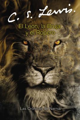 El león, la bruja y el ropero: The Lion, the Witch and the Wardrobe (Spanish edition) (Las cronicas de Narnia #2)