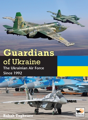 Guardians of Ukraine: The Ukrainian Air Force Since 1992 By Babak Taghvaee Cover Image
