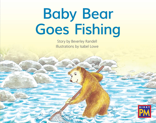 Baby Bear Goes Fishing: Leveled Reader Yellow Fiction Level 7 Grade 1  (Rigby PM) (Paperback)