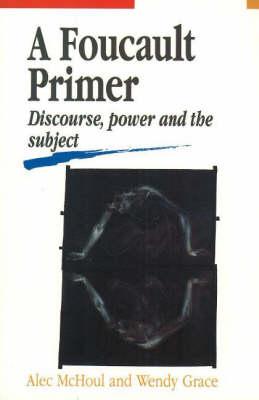 A Foucault Primer: Discourse, power and the subject Cover Image
