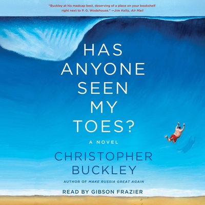 Has Anyone Seen My Toes? By Christopher Buckley, Gibson Frazier (Read by) Cover Image