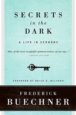 Secrets in the Dark: A Life in Sermons By Frederick Buechner Cover Image