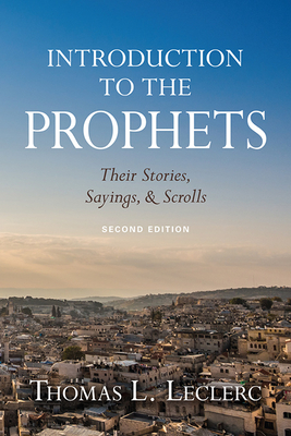 Introduction to the Prophets: Their Stories, Sayings, and Scrolls By Thomas L. Leclerc Cover Image