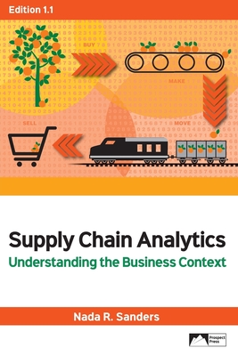 Supply Chain Analytics: Understanding the Business Context, Edition 1.1 By Nada R. Sanders Cover Image