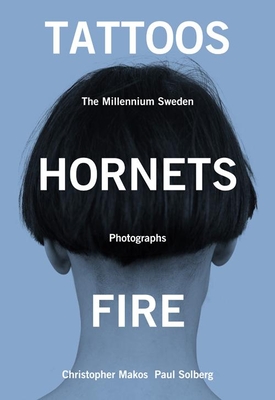 Tattoos Hornets Fire: The Millennium Sweden/Photographs By Christopher Makos Cover Image
