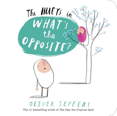 The Hueys in What's The Opposite? By Oliver Jeffers, Oliver Jeffers (Illustrator) Cover Image