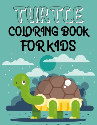 Turtle Coloring Book For Kids: Turtle Coloring Book For Kids Ages 4-12 Cover Image