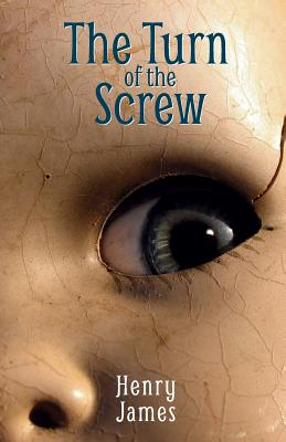 The Turn of the Screw: A timelessly unsettling ghost story By Henry James Cover Image