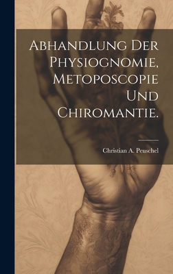 Abhandlung der Physiognomie, Metoposcopie und Chiromantie. Cover Image