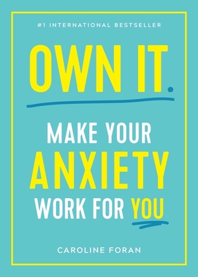 Own It.: Make Your Anxiety Work for You Cover Image