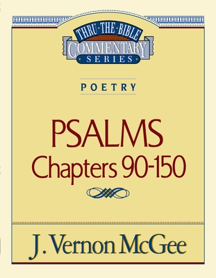 Thru the Bible Vol. 19: Poetry (Psalms 90-150): 19 By J. Vernon McGee Cover Image
