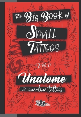 The Big Book of Small Tattoos - Vol.0: 100 unalome and single-line minimal tattoos for women and men Cover Image