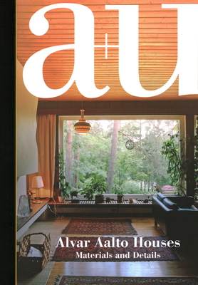 A+u 21:03, 606: Alvar Aalto Houses - Materials and Details By A+u Publishing (Editor) Cover Image