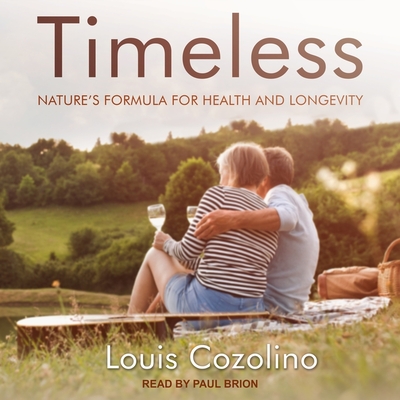 Timeless: Nature's Formula for Health and Longevity By Louis Cozolino, Paul Brion (Read by) Cover Image