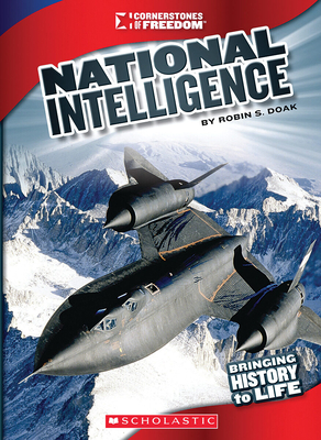National Intelligence (Cornerstones of Freedom: Third Series) (Cornerstones of Freedom. Third Series) By Robin S. Doak Cover Image