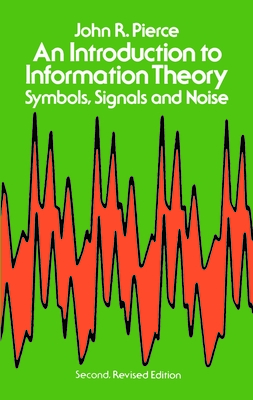 An Introduction to Information Theory: Symbols, Signals and Noise (Dover Books on Mathematics) Cover Image