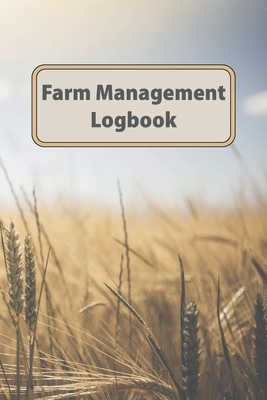 Farm Management Logbook: Livestock And Equipment Record For Farmers Business Companion Cover Image