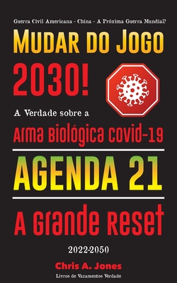 Mudar do Jogo 2030!: A Verdade sobre a Arma Biológica Covid-19