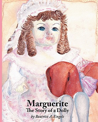 Marguerite, The Story of a Dolly By Engels A. Beatrice Cover Image