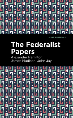 The Federalist Papers (Mint Editions (Historical Documents and Treaties))
