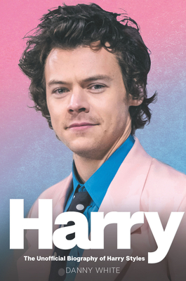 Harry: The Unauthorized Biography By Danny White Cover Image